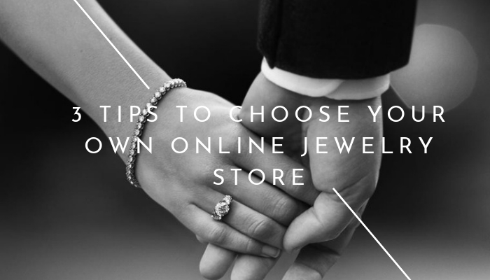 3 Tips to Choose Your Own Online Jewelry Store